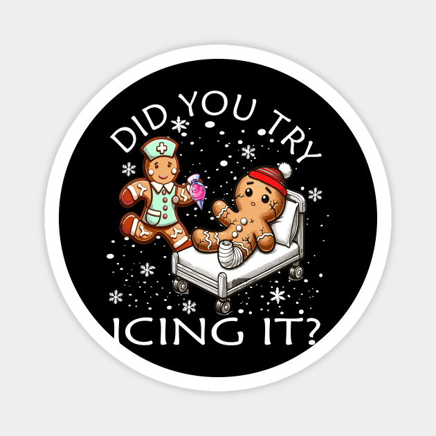 Did You Try Icing It? Funny Nurse Christmas Shirt Magnet by AlmaDesigns